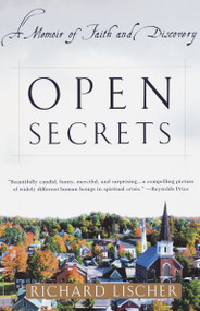Open Secrets (A Memoir of Faith and Discovery) by Richard Lischer, 9780767907446
