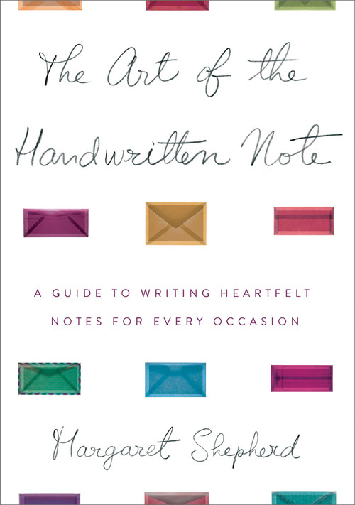 The Art of the Handwritten Note (A Guide to Reclaiming Civilized Communication) by Margaret Shepherd, 9780767907453