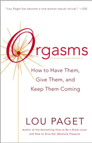 Orgasms (How to Have Them, Give Them, and Keep Them Coming) by Lou Paget, 9780767907545