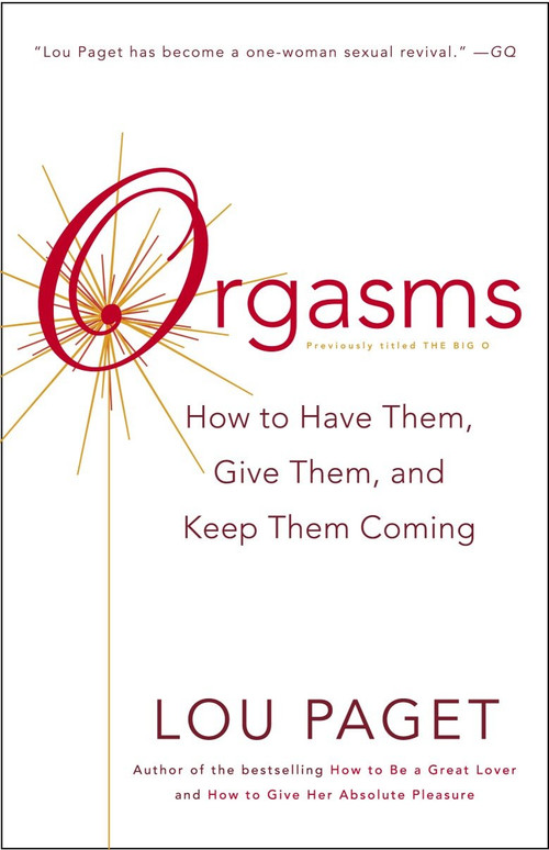 Orgasms (How to Have Them, Give Them, and Keep Them Coming) by Lou Paget, 9780767907545