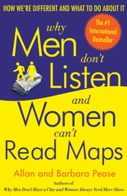 Why Men Don't Listen and Women Can't Read Maps (How We're Different and What to Do About It) by Allan Pease, Barbara Pease, 9780767907637