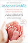 Inconceivable, 20th Anniversary Edition (A Woman's Triumph over Despair and Statistics) by Julia Indichova, Christiane Northrup, M.D., 9780767908207