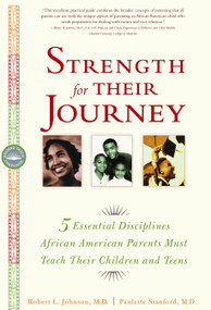 Strength for Their Journey (5 Essential Disciplines African-American Parents Must Teach Their Children and Teens) by Dr. Robert L. Johnson, Dr. Paulette Stanford, 9780767908757