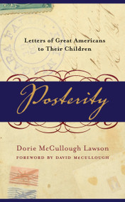 Posterity (Letters of Great Americans to Their Children) by Dorie McCullough Lawson, 9780767909044