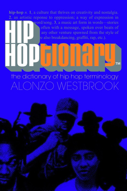 Hip Hoptionary TM (The Dictionary of Hip Hop Terminology) by Alonzo Westbrook, 9780767909242