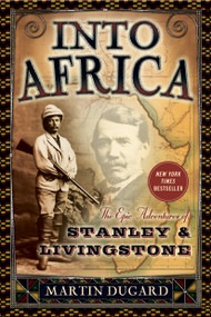 Into Africa (The Epic Adventures of Stanley and Livingstone) by Martin Dugard, 9780767910743