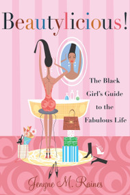 Beautylicious! (The Black Girl's Guide to the Fabulous Life) by Jenyne M. Raines, 9780767911108