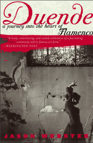 Duende (A Journey Into the Heart of Flamenco) by Jason Webster, 9780767911672