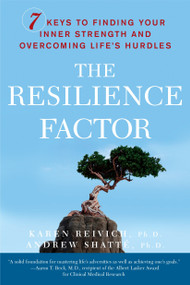 The Resilience Factor (7 Keys to  Finding Your Inner Strength and Overcoming Life's Hurdles) by Karen Reivich, Andrew Shatte, Ph.D., 9780767911917