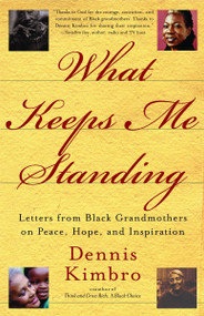 What Keeps Me Standing (Letters from Black Grandmothers on Peace, Hope and Inspiration) by Dennis Kimbro, 9780767912389