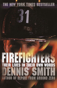 Firefighters (Their Lives in Their Own Words) by Dennis Smith, 9780767913072