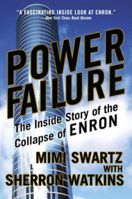 Power Failure (The Inside Story of the Collapse of Enron) by Mimi Swartz, Sherron Watkins, 9780767913683