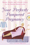 Your Perfectly Pampered Pregnancy (Beauty, Health, and Lifestyle Advice for the Modern Mother-to-Be) by Colette Bouchez, 9780767914420