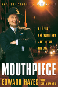 Mouthpiece (A Life in -- and Sometimes Just Outside -- the Law) by Edward Hayes, Susan Lehman, 9780767916547