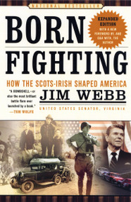 Born Fighting (How the Scots-Irish Shaped America) by Jim Webb, 9780767916899