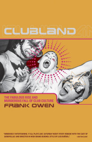 Clubland (The Fabulous Rise and Murderous Fall of Club Culture) by Frank Owen, 9780767917353