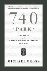 740 Park (The Story of the World's Richest Apartment Building) by Michael Gross, 9780767917445