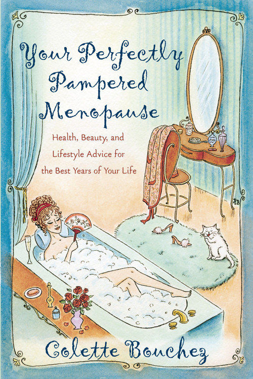 Your Perfectly Pampered Menopause (Health, Beauty, and Lifestyle Advice for the Best Years of Your Life) by Colette Bouchez, 9780767917568