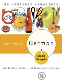 German Made Simple (Learn to speak and understand German quickly and easily) by Arnold Leitner, PhD, 9780767918602