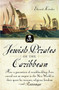 Jewish Pirates of the Caribbean (How a Generation of Swashbuckling Jews Carved Out an Empire in the New World in Their Quest for Treasure, Religious Freedom--and Revenge) by Edward Kritzler, 9780767919524