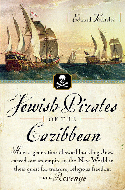 Jewish Pirates of the Caribbean by Edward Kritzler, 9780767919524