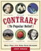 Contrary to Popular Belief (More than 250 False Facts Revealed) by Joey Green, 9780767919920