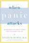 When Panic Attacks (The New, Drug-Free Anxiety Therapy That Can Change Your Life) by David D. Burns, M.D., 9780767920834