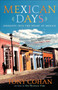 Mexican Days (Journeys into the Heart of Mexico) by Tony Cohan, 9780767920919