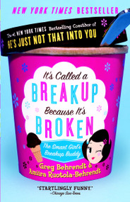 It's Called a Breakup Because It's Broken (The Smart Girl's Break-Up Buddy) by Greg Behrendt, Amiira Ruotola-Behrendt, 9780767921961