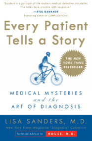 Every Patient Tells a Story (Medical Mysteries and the Art of Diagnosis) by Lisa Sanders, 9780767922470