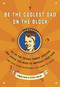 Be the Coolest Dad on the Block by Simon Rose, Steve Caplin, 9780767922494