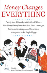 Money Changes Everything by Jenny Offill, Elissa Schappell, 9780767922838