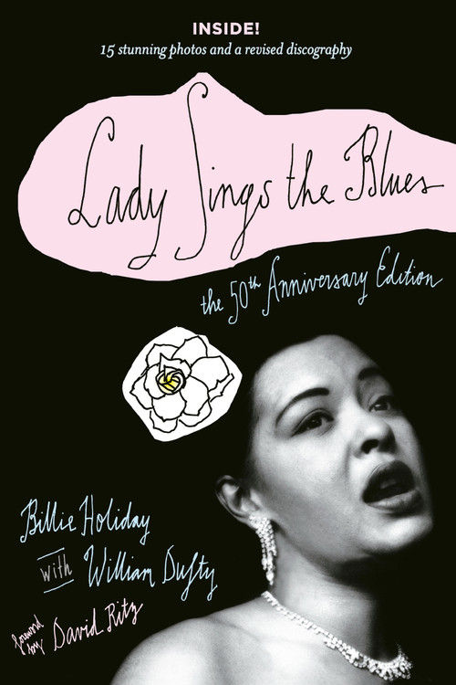 Lady Sings the Blues (The 50th-Anniversay Edition with a Revised Discography) by Billie Holiday, William Dufty, David Ritz, 9780767923866