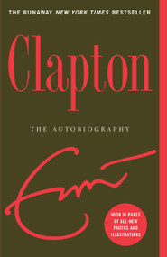 Clapton (The Autobiography) by Eric Clapton, 9780767925365