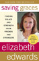 Saving Graces (Finding Solace and Strength from Friends and Strangers) by Elizabeth Edwards, 9780767925389