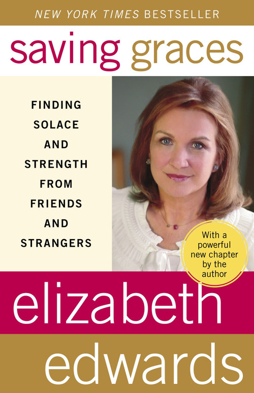 Saving Graces (Finding Solace and Strength from Friends and Strangers) by Elizabeth Edwards, 9780767925389