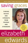 Saving Graces (Finding Solace and Strength from Friends and Strangers) by Elizabeth Edwards, 9780767925389