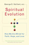 Spiritual Evolution (How We Are Wired for Faith, Hope, and Love) by George Vaillant, 9780767926584