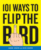 101 Ways to Flip the Bird by Jason Joseph, Rick Joseph, 9780767926812
