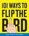 101 Ways to Flip the Bird by Jason Joseph, Rick Joseph, 9780767926812