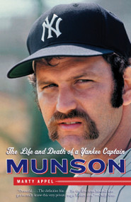 Munson (The Life and Death of a Yankee Captain) by Marty Appel, 9780767927550