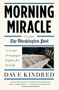 Morning Miracle (Inside the Washington Post The Fight to Keep a Great Newspaper Alive) by Dave Kindred, 9780767928144