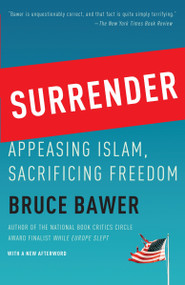 Surrender (Appeasing Islam, Sacrificing Freedom) by Bruce Bawer, 9780767928373