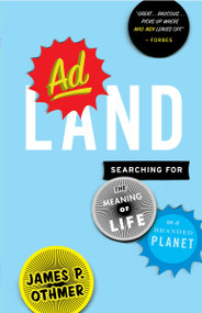 Adland (Searching for the Meaning of Life on a Branded Planet) by James P. Othmer, 9780767928977