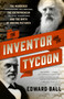 The Inventor and the Tycoon (The Murderer Eadweard Muybridge, the Entrepreneur Leland Stanford, and the Birth of Moving Pictures) by Edward Ball, 9780767929400