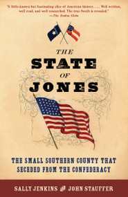 The State of Jones (The Small Southern County that Seceded from the Confederacy) by Sally Jenkins, John Stauffer, 9780767929462