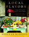 Local Flavors (Cooking and Eating from America's Farmers' Markets [A Cookbook]) by Deborah Madison, 9780767929493