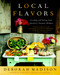 Local Flavors (Cooking and Eating from America's Farmers' Markets [A Cookbook]) by Deborah Madison, 9780767929493