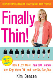 Finally Thin! (How I Lost More Than 200 Pounds and Kept Them Off--and How You Can, Too) by Kim Bensen, 9780767929516