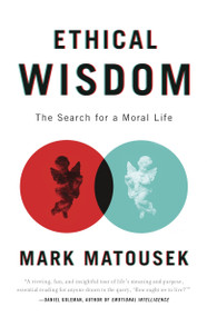 Ethical Wisdom (The Search for a Moral Life) by Mark Matousek, 9780767930680